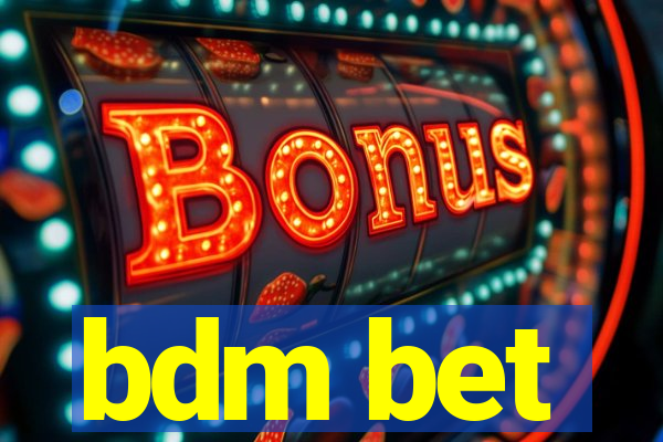 bdm bet
